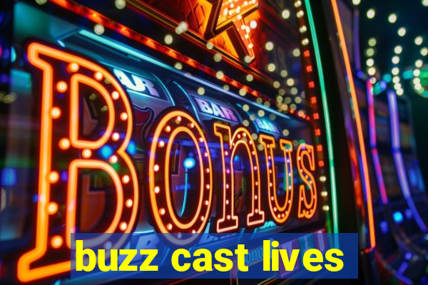 buzz cast lives